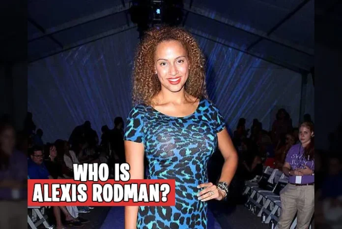 Alexis Rodman: The Resilient Daughter of an NBA Legend