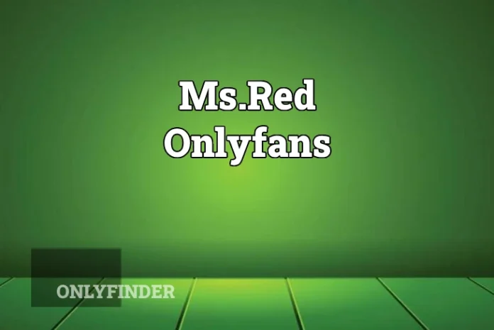 Ms. Red, a popular OnlyFans content creator, showcasing her success and influence on the platform.